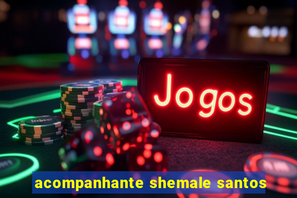 acompanhante shemale santos